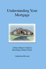 Understanding Your Mortgage by Crowe, Patty