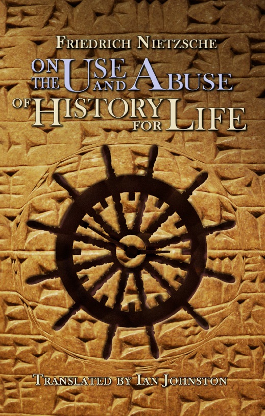 On the Use and Abuse of History for Life by Nietzshe, Friedrich