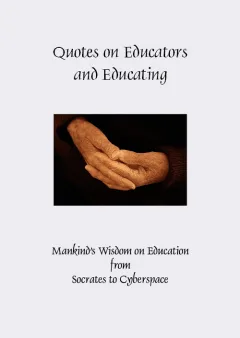 Quotes on Educators and Educating